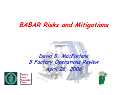 BABAR Risks and Mitigations  David B. MacFarlane B Factory Operations Review April 26, 2006