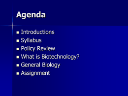 Agenda         Introductions Syllabus Policy Review What is Biotechnology? General Biology Assignment One who asks a question is a fool for five minutes; One who does not ask a question.