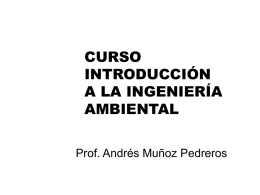 CURSO INTRODUCCIÓN A LA INGENIERÍA AMBIENTAL Prof. Andrés Muñoz Pedreros CICLOS BIOGEOQUIMICOS • CICLOS BIOGEOQUIMICOS • Los ciclos biogeoquímicos pueden dividirse en dos tipos básicos: • a) ciclos.