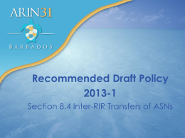 Recommended Draft Policy 2013-1 Section 8.4 Inter-RIR Transfers of ASNs 2013-1 - History 1.