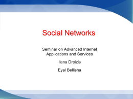 Social Networks Seminar on Advanced Internet Applications and Services Ilana Dreizis Eyal Bellisha •2  Outline Introduction to UGC (User Generated Content) systems Analyzing statistics in UGC systems — Compare.