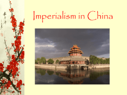 Imperialism in China Silver Serves Chinese Ascendancy • China rejects goods from others and expects payment in silver • Originally most silver entering China came.