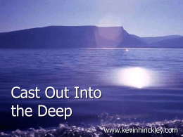 Cast Out Into the Deep www.kevinhinckley.com American Idol Contestant I believe everything happens for a reason.