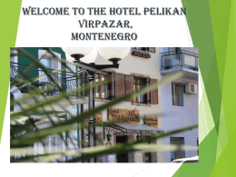 Welcome to the Hotel Pelikan Virpazar, Montenegro The Hotel History The Hotel Pelikan is part of Virpazar’s tradition, the boat ride across Lake Skadar,