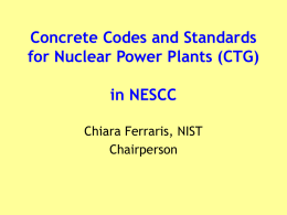 Concrete Codes and Standards for Nuclear Power Plants (CTG) in NESCC Chiara Ferraris, NIST Chairperson.