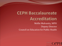 Mollie Mulvanity, MPH Deputy Director Council on Education for Public Health Council on Education for Public Health (CEPH)  an independent 501 (c) 3