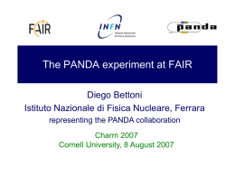 The PANDA experiment at FAIR Diego Bettoni Istituto Nazionale di Fisica Nucleare, Ferrara representing the PANDA collaboration Charm 2007 Cornell University, 8 August 2007