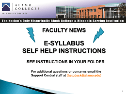 FACULTY NEWS  E-SYLLABUS SELF HELP INSTRUCTIONS SEE INSTRUCTIONS IN YOUR FOLDER For additional questions or concerns email the Support Central staff at (helpdesk@alamo.edu)
