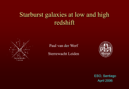Starburst galaxies at low and high redshift  Paul van der Werf Sterrewacht Leiden  ESO, Santiago April 2006
