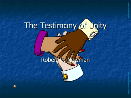 - newmanlib.ibri.org -  The Testimony of Unity  Robert C. Newman  Abstracts of Powerpoint Talks.
