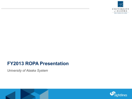 FY2013 ROPA Presentation University of Alaska System A vocabulary for measurement The Return on Physical Assets – ROPASM Asset Value Change  Operations Success  The annual investment.