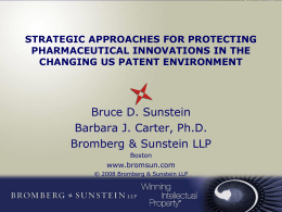 STRATEGIC APPROACHES FOR PROTECTING PHARMACEUTICAL INNOVATIONS IN THE CHANGING US PATENT ENVIRONMENT  Bruce D.
