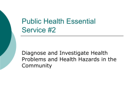 Public Health Essential Service #2 Diagnose and Investigate Health Problems and Health Hazards in the Community.