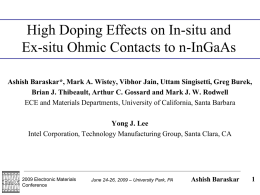 High Doping Effects on In-situ and Ex-situ Ohmic Contacts to n-InGaAs Ashish Baraskar*, Mark A.