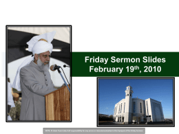 Friday Sermon Slides February 19th, 2010  NOTE: Al Islam Team takes full responsibility for any errors or miscommunication in this Synopsis of.
