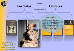 Formulas  Music  Gestures  Mathematics Alexander Grothendieck: „This is probably the mathematics of the new age“  Guerino Mazzola U Minnesota & Zürich mazzola@umn.edu guerino@mazzola.ch www.encyclospace.org.