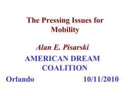 The Pressing Issues for Mobility  Alan E. Pisarski AMERICAN DREAM COALITION Orlando 10/11/2010 In the Great Recessionand after This is a critical time to recognize that trips have.