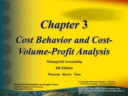 Chapter 3 Cost Behavior and CostVolume-Profit Analysis Managerial Accounting 8th Edition Warren Reeve Fess PowerPoint Presentation by Douglas Cloud Professor Emeritus of Accounting Pepperdine University  © Copyright 2004