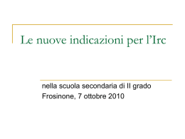 Le nuove indicazioni per l’Irc  nella scuola secondaria di II grado Frosinone, 7 ottobre 2010