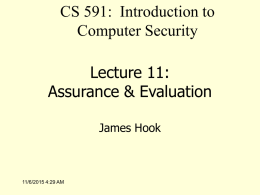 CS 591: Introduction to Computer Security Lecture 11: Assurance & Evaluation James Hook  11/6/2015 4:29 AM.