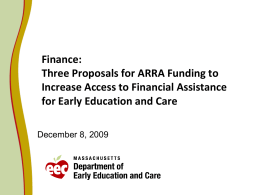 Finance: Three Proposals for ARRA Funding to Increase Access to Financial Assistance for Early Education and Care December 8, 2009