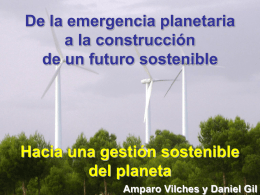 De la emergencia planetaria a la construcción de un futuro sostenible  Hacia una gestión sostenible del planeta Amparo Vilches y Daniel Gil.
