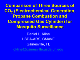 Comparison of Three Sources of CO2 (Electrochemical Generation, Propane Combustion and Compressed Gas Cylinder) for Mosquito Surveillance Daniel L.