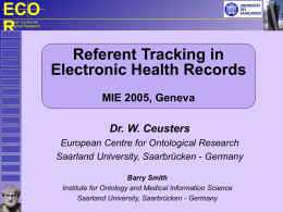 ECO R European Centre for Ontological Research  Referent Tracking in Electronic Health Records MIE 2005, Geneva Dr.