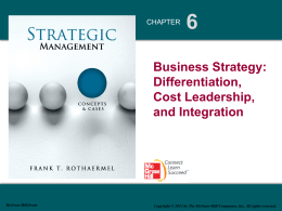 CHAPTER  Business Strategy: Differentiation, Cost Leadership, and Integration  McGraw-Hill/Irwin  Copyright © 2013 by The McGraw-Hill Companies, Inc.