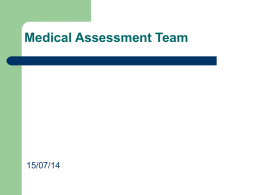 Medical Assessment Team  15/07/14 Medical Assessment Team •The medical Assessment Team use various models interchangeably.