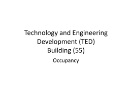 Technology and Engineering Development (TED) Building (55) Occupancy Agenda • • • • • • •  Introductions General Information/Floor Plan Evacuation Plans Amenities Move In Getting Around Building Rules.