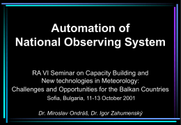 Automation of National Observing System RA VI Seminar on Capacity Building and New technologies in Meteorology: Challenges and Opportunities for the Balkan Countries Sofia, Bulgaria,