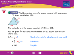 Surface Areas of Pyramids and Cones LESSON 11-3  Additional Examples  Find the surface area of a square pyramid with base edges 7.5 ft and.