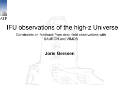 IFU observations of the high-z Universe Constraints on feedback from deep field observations with SAURON and VIMOS  Joris Gerssen.