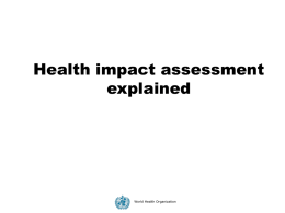 Health impact assessment explained  World Health Organization Health Impact Assessment (HIA) A combination of procedures, methods and tools by which a policy, programme or project may.