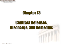 Chapter 13 Contract Defenses, Discharge, and Remedies Chapter Objectives 1. Describe the circumstances in which an otherwise valid contract may be unenforceable. 2.