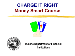 CHARGE IT RIGHT Money Smart Course  Indiana Department of Financial Institutions Copyright, 1996 © Dale Carnegie & Associates, Inc.