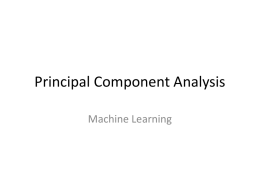 Principal Component Analysis Machine Learning Last Time • Expectation Maximization in Graphical Models – Baum Welch.