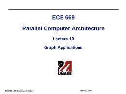 ECE 669 Parallel Computer Architecture Lecture 10 Graph Applications  ECE669 L10: Graph Applications  March 2, 2004