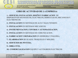 C  E  S  I  MANTENIMIENTO DE EQUIPOS ELECTRICOS INSTALACION DE LINEAS ELECTRICAS MECANICOS Y DE PLANTA Y SUBESTACIONES CALDERAS-CONFIGURACION INSTRUMENTACION CONTROL Y AUTOMATIZACION  VOZ Y DATOS PAILERIA Y HERRERIA  GIRO DE ACTIVIDAD.