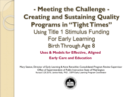 - Meeting the Challenge Creating and Sustaining Quality Programs in “Tight Times” Using Title 1 Stimulus Funding For Early Learning Birth Through Age 8 Uses.