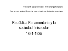 Comprende las características del régimen parlamentario Caracteriza la sociedad finisecular, reconociendo sus desigualdades sociales  República Parlamentaria y la sociedad finisecular 1891-1925