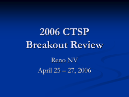 2006 CTSP Breakout Review Reno NV April 25 – 27, 2006 CTSP Task Group  Charter  Signed Off  Members Selected  Still Need FWS & BIA.