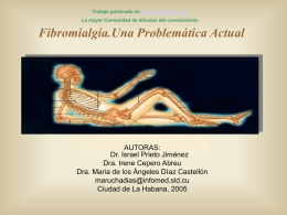 Trabajo publicado en www.ilustrados.com  La mayor Comunidad de difusión del conocimiento  Fibromialgia.Una Problemática Actual  AUTORAS: Dr.