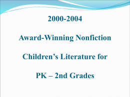 2000-2004 Award-Winning Nonfiction Children’s Literature for PK – 2nd Grades Presenters Jeanne Swafford Mississippi State University Amma Akrofi Texas Tech Universitiy Emily Mulhollen Mississippi College.