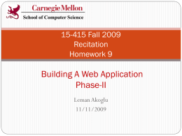 School of Computer Science  15-415 Fall 2009 Recitation Homework 9  Building A Web Application Phase-II Leman Akoglu 11/11/2009