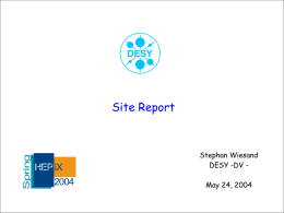 Site Report  Stephan Wiesand DESY -DV May 24, 2004 Platforms Windows XP replacing NT4 and 2k on desktops & machine controls new server installations are.