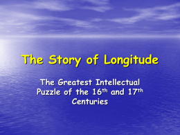 The Story of Longitude The Greatest Intellectual Puzzle of the 16th and 17th Centuries.