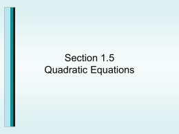 Section 1.5 Quadratic Equations Definition of a Quadratic Equation A quadratic equation in x is an equation that can be written in the.