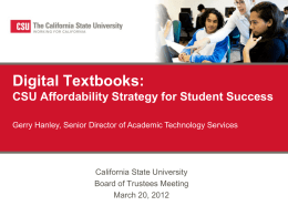 Digital Textbooks: CSU Affordability Strategy for Student Success Gerry Hanley, Senior Director of Academic Technology Services  California State University Board of Trustees Meeting March 20,